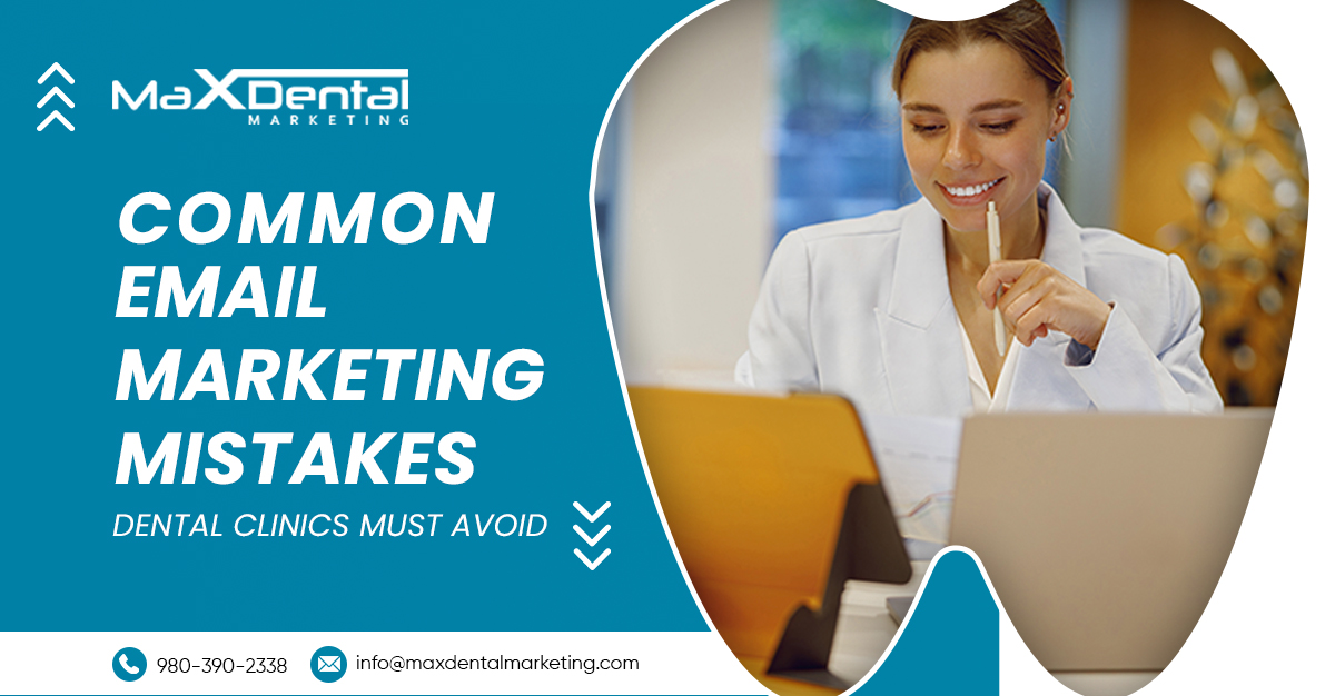 Common Email Marketing Mistakes Dental Clinics Must Avoid