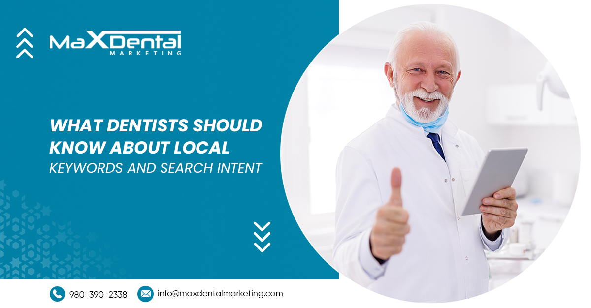What Dentists Should Know About Local Keywords and Search Intent
