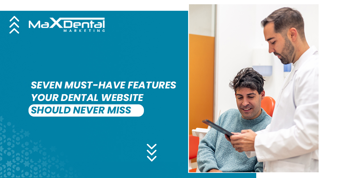 Seven Must Have Features Your Dental Website Should Never