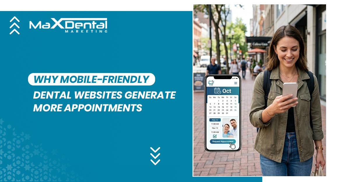 Why Mobile Friendly Dental Websites Generate More Appointments